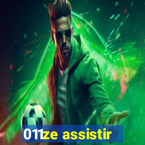 011ze assistir